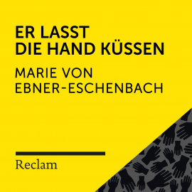 Hörbuch Ebner-Eschenbach: Er lasst die Hand küssen  - Autor Marie von Ebner-Eschenbach   - gelesen von Hans Sigl