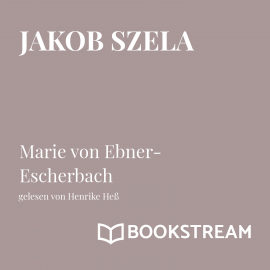 Hörbuch Jakob Szela  - Autor Marie von Ebner-Eschenbach   - gelesen von Gunda Heß