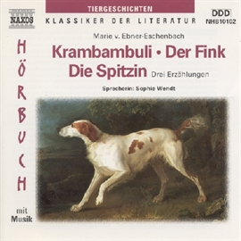 Hörbuch Krambambuli - Der Fink - Die Spitzin  - Autor Marie Von Ebner-Eschenbach   - gelesen von Sophie Wendt