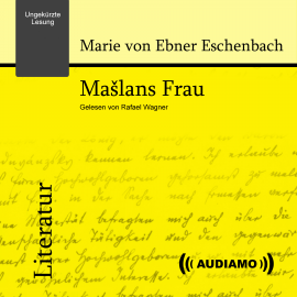 Hörbuch Mašlans Frau  - Autor Marie von Ebner Eschenbach   - gelesen von Rafael Wagner
