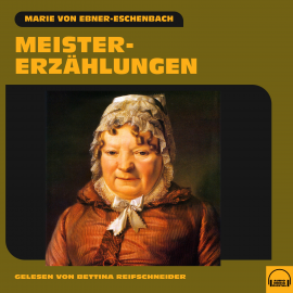 Hörbuch Meistererzählungen  - Autor Marie von Ebner-Eschenbach   - gelesen von Simon Pichler