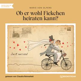 Hörbuch Ob er wohl Fiekchen heiraten kann (Ungekürzt)  - Autor Marie von Olfers   - gelesen von Claudia Rohnefeld