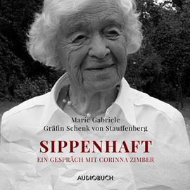 Hörbuch Sippenhaft  - Autor Marie Gabriele Gräfin Schenk von Stauffenberg   - gelesen von Schauspielergruppe