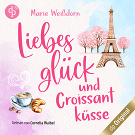 Hörbuch Liebesglück und Croissantküsse - Verlieben auf französisch-Reihe, Band 1 (Ungekürzt)  - Autor Marie Weißdorn   - gelesen von Cornelia Waibel