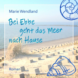 Hörbuch Bei Ebbe geht das Meer nach Hause  - Autor Marie Wendland   - gelesen von Inka Lioba Bretschneider