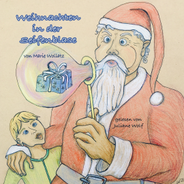 Hörbuch Weihnachten in der Seifenblase  - Autor Marie Wollatz   - gelesen von Juliane Wolf