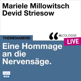 Hörbuch Eine Hommage an die Nervensäge - lit.COLOGNE live (Ungekürzt)  - Autor Mariele Millowitsch, Devid Striesow, David Wölfle   - gelesen von Schauspielergruppe