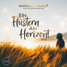 Hörbuch Ein Flüstern am Horizont  - Autor Mariella Woolf   - gelesen von Belinda Zettelmeier-Jürga