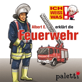 Hörbuch Ich weiß was - Albert E. erklärt die Feuerwehr  - Autor Marika Liebsch   - gelesen von Philipp Schepmann