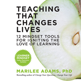 Teaching That Changes Lives - 12 Mindset Tools for Igniting the Love of Learning (Unabridged)