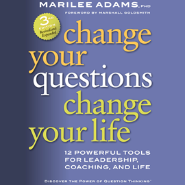 Hörbuch Change Your Questions, Change Your Life - 12 Powerful Tools for Leadership, Coaching, and Life (Unabridged)  - Autor Marilee G. Adams Ph.D.   - gelesen von Anna Crowe