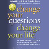 Change Your Questions, Change Your Life - 12 Powerful Tools for Leadership, Coaching, and Life (Unabridged)