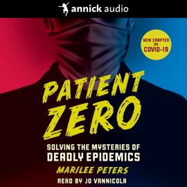 Hörbuch Patient Zero - Solving the Mysteries of Deadly Epidemics (Unabridged)  - Autor Marilee Peters   - gelesen von Jo Vannicola