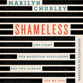 Shameless - The Fight for Adoption Disclosure and the Search for My Son (Unabridged)