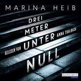 Hörbuch Drei Meter unter Null  - Autor Marina Heib   - gelesen von Anna Thalbach