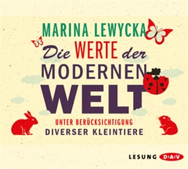 Hörbuch Die Werte der modernen Welt unter Berücksichtigung Diverseerser Kleintiere  - Autor Marina Lewycka   - gelesen von Simon Roden