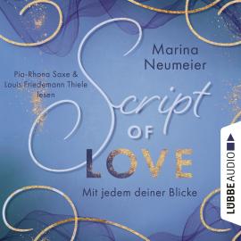 Hörbuch Script of Love - Mit jedem deiner Blicke - Love-Reihe, Teil 2 (Ungekürzt)  - Autor Marina Neumeier   - gelesen von Schauspielergruppe