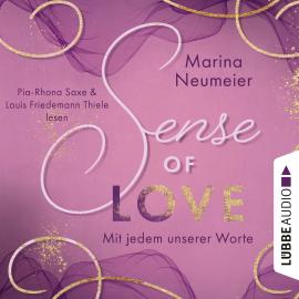 Hörbuch Sense of Love - Mit jedem unserer Worte - Love-Reihe, Teil 3 (Ungekürzt)  - Autor Marina Neumeier   - gelesen von Schauspielergruppe