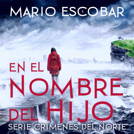 Hörbuch En el nombre del Hijo  - Autor Mario Escobar   - gelesen von Ana moreno