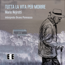 Hörbuch Tutta La Vita Per Morire  - Autor Mario Nejrotti   - gelesen von Bruno Pennasso