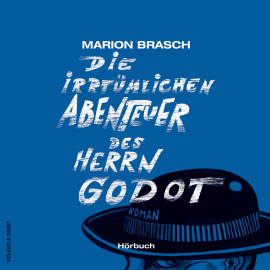 Hörbuch Die irrtümlichen Abenteuer des Herrn Godot  - Autor Marion Brasch   - gelesen von Schauspielergruppe