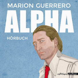 Hörbuch Alpha  - Autor Marion Guerrero   - gelesen von Martin Thomas Pesl