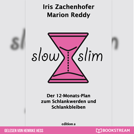Hörbuch Slow Slim - Der 12-Monats-Plan zum Schlankwerden und Schlankbleiben (Ungekürzt)  - Autor Marion Reddy, Iris Zachenhofer   - gelesen von Henrike Heß