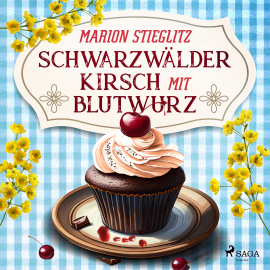 Hörbuch Schwarzwälder Kirsch mit Blutwurz  - Autor Marion Stieglitz   - gelesen von Tanja Lipinski