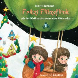 Hörbuch Als der Weihnachtsmann eine Elfe verlor - Fritzi Flitzeflink, Band 2 (ungekürzt)  - Autor Marit Bernson   - gelesen von Julia Rost