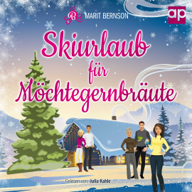 Hörbuch Skiurlaub für Möchtegernbräute  - Autor Marit Bernson   - gelesen von Julia Kahle