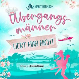 Hörbuch Übergangsmänner liebt man nicht (ungekürzt)  - Autor Marit Bernson   - gelesen von Desiree Singson