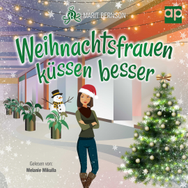 Hörbuch Weihnachtsfrauen küssen besser  - Autor Marit Bernson   - gelesen von Melanie Mikulla