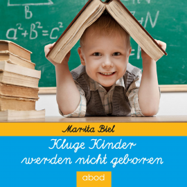 Hörbuch Kluge Kinder werden nicht geboren  - Autor Marita Biel   - gelesen von Marita Biel