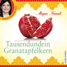 Hörbuch Tausendundein Granatapfelkern  - Autor Marjan Kamali   - gelesen von Jasmin Tabatabai