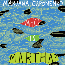 Hörbuch Who is Martha?  - Autor Marjana Gaponenko   - gelesen von Allan Robertson