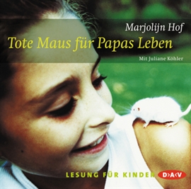 Hörbuch Tote Maus für Papas Leben  - Autor Marjolijn Hof   - gelesen von Juliane Köher