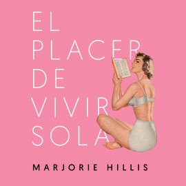 Hörbuch El placer de vivir sola  - Autor Marjorie Hillis   - gelesen von Elisa Langa