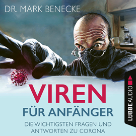 Hörbuch Viren für Anfänger - Die wichtigsten Fragen und Antworten zu Corona  - Autor Mark Benecke   - gelesen von Mark Benecke