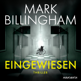 Hörbuch Eingewiesen  - Autor Mark Billingham   - gelesen von Claudia Schwartz