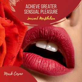 Hörbuch Achieve Greater Sensual Pleasure - Sensual Meditation  - Autor Mark Cosmo   - gelesen von Susan McGurl