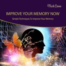 Hörbuch Improve Your Memory Now  - Autor Mark Cosmo   - gelesen von Mark Cosmo