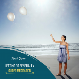 Hörbuch Letting Go Sensually - Guided Meditation  - Autor Mark Cosmo   - gelesen von Susan McGurl