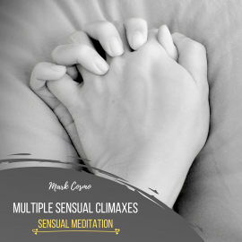Hörbuch Multiple Sensual Climaxes - Sensual Meditation  - Autor Mark Cosmo   - gelesen von Susan McGurl