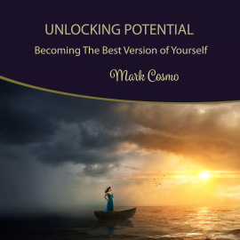 Hörbuch Unlocking Potential: Becoming the Best Version of Yourself  - Autor Mark Cosmo   - gelesen von Mark Cosmo