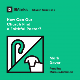 Hörbuch How Can Our Church Find a Faithful Pastor?  - Autor Mark Dever   - gelesen von Marcus Jackman