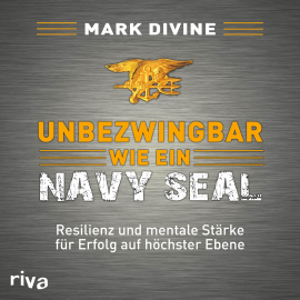 Hörbuch Unbezwingbar wie ein Navy SEAL  - Autor Mark Divine   - gelesen von Christian Jungwirth