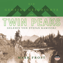 Hörbuch Die geheime Geschichte von Twin Peaks  - Autor Mark Frost   - gelesen von Stefan Kaminski