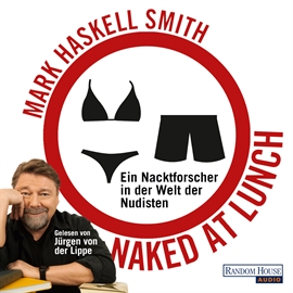 Hörbuch Naked at Lunch: Ein Nacktforscher in der Welt der Nudisten  - Autor Mark Haskell Smith   - gelesen von Jürgen von der Lippe
