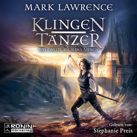 Hörbuch Klingentänzer - Das zweite Buch des Ahnen (Das Buch des Ahnen, Band 2)  - Autor Mark Lawrence   - gelesen von Stephanie Preis.
