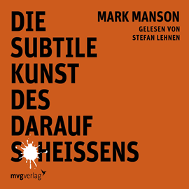 Hörbuch Die subtile Kunst des darauf Scheißens  - Autor Mark Manson   - gelesen von Stefan Lehen